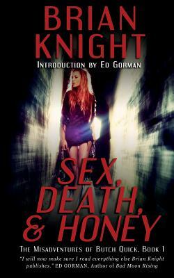 Sex, Death, & Honey by Brian Knight