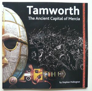 Tamworth The Ancient Capital of Mercia by Stephen Pollington