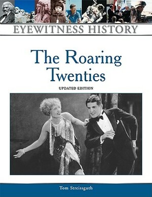 The Roaring Twenties by Thomas Streissguth