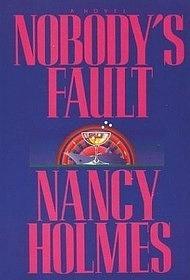 Nobody's Fault by Nancy Holmes