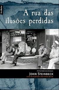 A Rua das Ilusões Perdidas by John Steinbeck