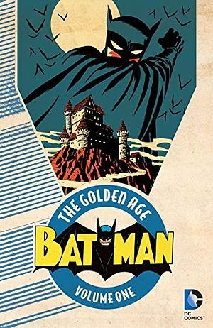 Batman: The Golden Age, Volume 1 by Bill Finger