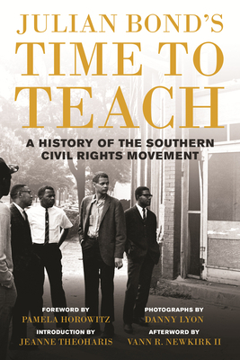 Julian Bond's Time to Teach: A History of the Southern Civil Rights Movement by Julian Bond