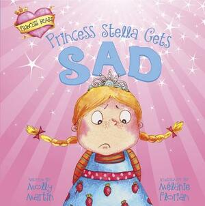 Princess Stella Gets Sad by Molly Martin