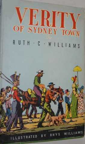 Verity of Sydney Town by Ruth C. Williams, Rhys Williams