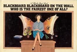 Blackboard, Blackboard on the Wall, Who Is the Fairest One of All? by Albert Cullum