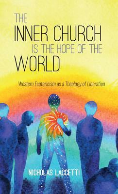 The Inner Church is the Hope of the World by Nicholas Laccetti