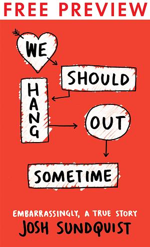 We Should Hang Out Sometime: Embarrassingly, a True Story -- Free Preview Edition by Josh Sundquist