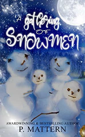 A Gathering of Snowmen: A Sweet Clean Christmas Story by P. Mattern, L. Gauthier