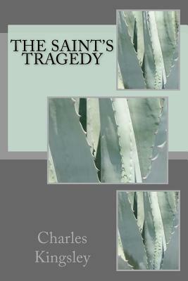 The Saint's Tragedy by Charles Kingsley