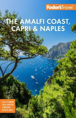 Fodor's the Amalfi Coast, Capri & Naples by Fodor's Travel Guides