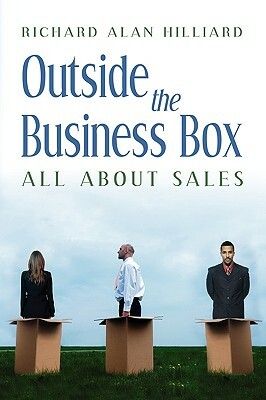 Outside the Business Box All about Sales by Richard Hilliard