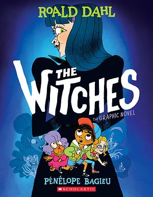 The Witches: the Graphic Novel by Pénélope Bagieu, Roald Dahl