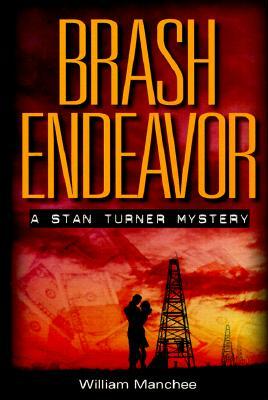 Brash Endeavor: A Stan Turner Mystery by William Manchee