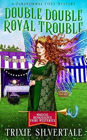 Double Double Royal Trouble: A Paranormal Cozy Mystery by Trixie Silvertale, Trixie Silvertale