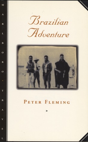 Brazilian Adventure by Peter Fleming
