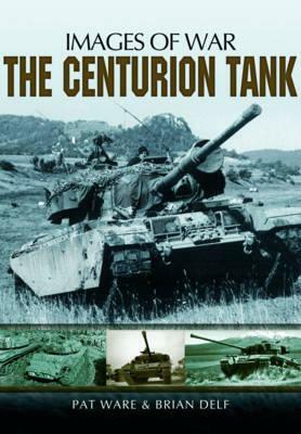 The Centurion Tank by Pat Ware, Brian Delf