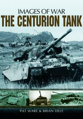 The Centurion Tank by Brian Delf, Pat Ware