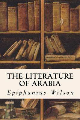 The Literature of Arabia by Epiphanius Wilson