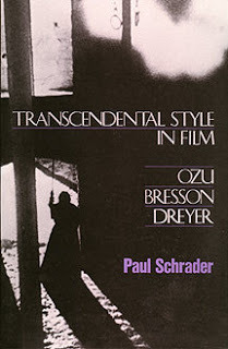 Transcendental Style in Film: Ozu, Bresson, Dreyer by Paul Schrader