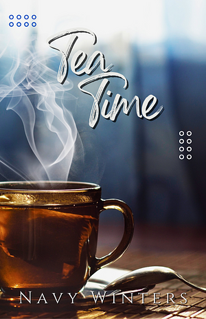 Tea Time: An Erotic Novella by Navy Winters