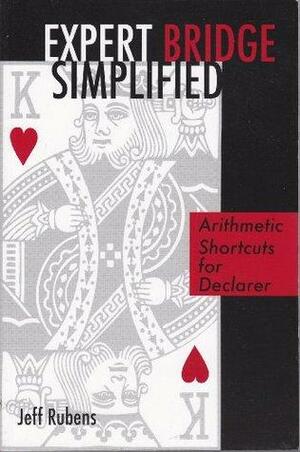 Expert Bridge Simplified: Arithmetic Shortcuts for Declarer by Jeff Rubens