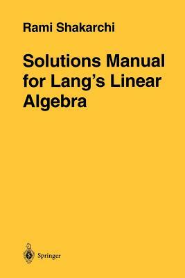Solutions Manual for Lang's Linear Algebra by Rami Shakarchi