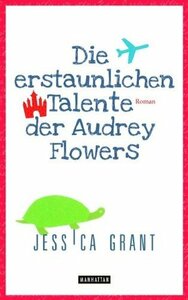 Die erstaunlichen Talente der Audrey Flowers by Thomas Mohr, Jessica Grant