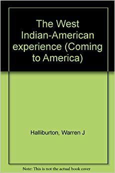 Coming to America: The West Indian-American Experience by Warren J. Halliburton