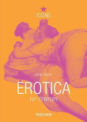 Erotica 19th Century : From Courbet to Gauguin by Gilles Néret
