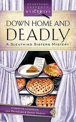 Down Home And Deadly by Christine Lynxwiler, Jan Reynolds, Sandy Gaskin