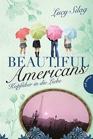 Beautiful Americans Kopfüber In Die Liebe by Lucy Silag