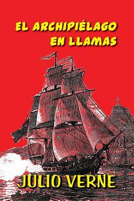 El archipiélago en llamas by Jules Verne