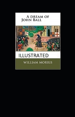 A Dream of John Ball Illustrated by William Morris