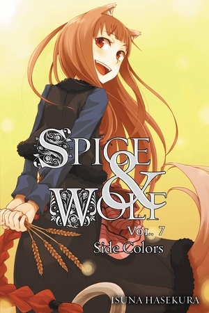 Spice and Wolf, Vol. 7 (light novel): Side Colors by Isuna Hasekura
