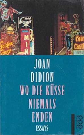 Wo die Küsse niemals enden by Eike Schönfeld, Joan Didion