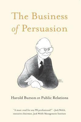 Harold Burson on Public Relations: The Business of Persuasion by Harold Burson