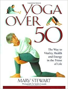 Yoga Over 50 by Mary Stewart