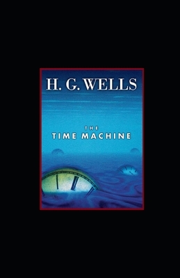 The Time Machine illustrated by H.G. Wells