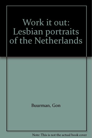 Work It Out: Lesbian Portraits of the Netherlands by Gon Buurman