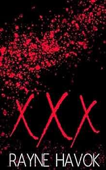 Xxx by Rayne Havok