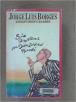 Шість головоломок для дона Ісидро Пароді by Хорхе Луїс Борхес, Adolfo Bioy Casares, Адольфо Бйой Касарес, Jorge Luis Borges