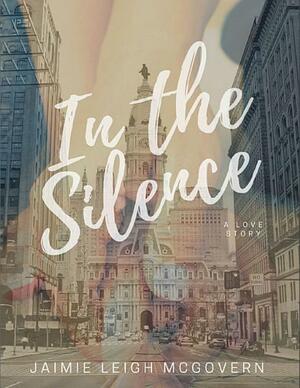 In the Silence by Jaimie Leigh McGovern