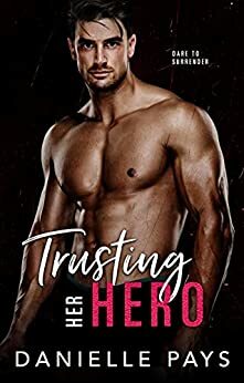 Trusting Her Hero by Danielle Pays