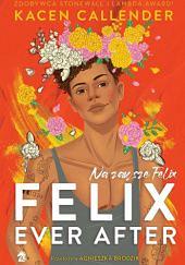 Felix Ever After. Na zawsze Felix by Kacen Callender