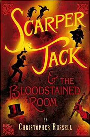 Scarper Jack and the Bloodstained Room by Christopher Russell