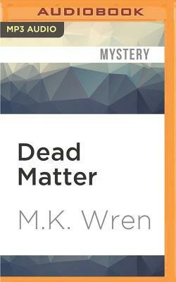 Dead Matter by M. K. Wren