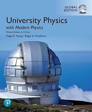 University Physics with Modern Physics, Global Edition by Hugh D. Young, Roger A. Freedman