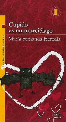 Cupido es un murciélago by Maria Fernanda Heredia