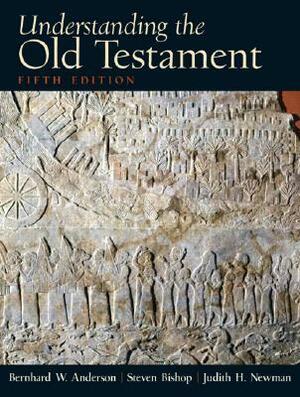 Understanding the Old Testament by Bernhard W. Anderson, Steven Bishop, Judith Newman